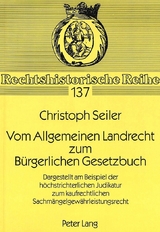 Vom Allgemeinen Landrecht zum B&uuml;rgerlichen Gesetzbuch - Christoph Seiler