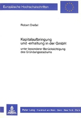 Kapitalaufbringung und -erhaltung in der GmbH - Robert Dressel