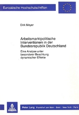 Arbeitsmarktpolitische Interventionen in der Bundesrepublik Deutschland - Dirk Meyer