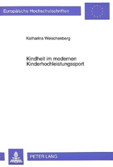 Kindheit im modernen Kinderhochleistungssport - Katharina Br&ouml;er-Weischenberg