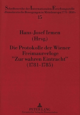 Die Protokolle der Wiener Freimaurerloge &laquo;Zur wahren Eintracht&raquo; (1781-1785) - 