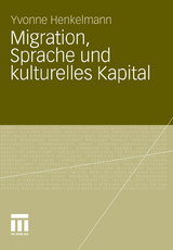 Migration, Sprache und kulturelles Kapital - Yvonne Bianca Henkelmann