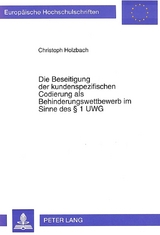 Die Beseitigung der kundenspezifischen Codierung als Behinderungswettbewerb im Sinne des &sect; 1 UWG - Christoph Holzbach