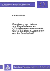 Beendigung der Haftung aus B&uuml;rgschaften eines Gesellschafters oder Gesch&auml;ftsf&uuml;hrers bei dessen Ausscheiden aus der Gesellschaft? - Klaus Meinhardt