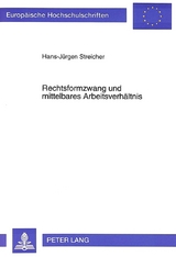Rechtsformzwang und mittelbares Arbeitsverh&auml;ltnis - Hans-J&uuml;rgen Streicher
