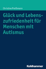Gl&uuml;ck und Lebenszufriedenheit f&uuml;r Menschen mit Autismus - Christine Prei&szlig;mann