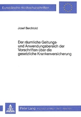 Der r&auml;umliche Geltungs- und Anwendungsbereich der Vorschriften &uuml;ber die gesetzliche Krankenversicherung - Josef Berchtold