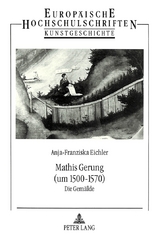 Mathis Gerung (um 1500-1570): Die Gem&auml;lde - Anja Eichler