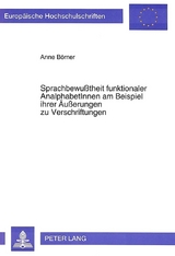 Sprachbewu&szlig;theit funktionaler AnalphabetInnen am Beispiel ihrer &Auml;u&szlig;erungen zu Verschriftungen - Anne B&ouml;rner