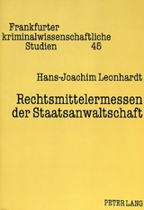 Rechtsmittelermessen der Staatsanwaltschaft - Hans-Joachim Leonhardt