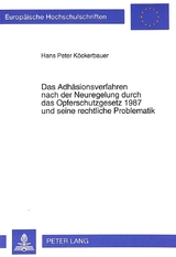 Das Adh&auml;sionsverfahren nach der Neuregelung durch das Opferschutzgesetz 1987 und seine rechtliche Problematik - Hans-Peter K&ouml;ckerbauer