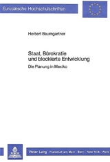Staat, B&uuml;rokratie und blockierte Entwicklung - Herbert Baumgartner