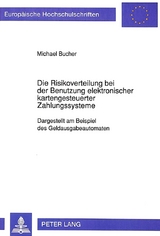 Die Risikoverteilung bei der Benutzung elektronischer kartengesteuerter Zahlungssysteme - Michael Bucher