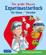 Das gro&szlig;e Meyers Experimentierbuch f&uuml;r kleine Forscher - Christina Braun