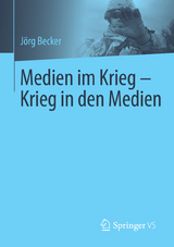 Medien im Krieg - Krieg in den Medien - J&ouml;rg Becker