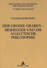 Der gro&szlig;e Graben - Heidegger und die Analytische Philosophie - Dagmar Borchers