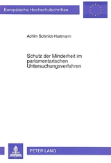 Schutz der Minderheit im parlamentarischen Untersuchungsverfahren - Achim Schmidt-Hartmann
