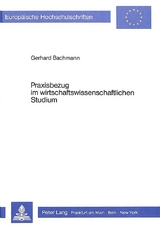 Praxisbezug im wirtschaftswissenschaftlichen Studium - Gerhard Bachmann