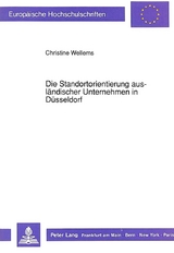 Die Standortorientierung ausl&auml;ndischer Unternehmen in D&uuml;sseldorf - Christine Wellems