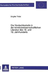Die Verdachtsstrafe in der kriminalwissenschaftlichen Literatur des 18. und 19. Jahrhunderts - Brigitte Th&auml;le