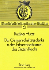 Der Gemeinschaftsgedanke in den Erbrechtsreformen des Dritten Reichs - R&uuml;diger H&uuml;tte