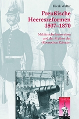Preu&szlig;ische Heeresreformen 1807-1870 - Dierk Walter