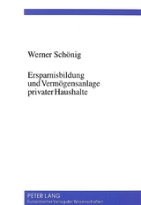 Ersparnisbildung und Verm&ouml;gensanlage privater Haushalte - Werner Sch&ouml;nig