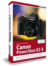 Canon PowerShot G5 X - F&uuml;r bessere Fotos von Anfang an - Kyra S&auml;nger, Christian S&auml;nger