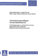 Informationsgrundlagen f&uuml;r den Bodenschutz - Walter B&uuml;ckmann, Ingrid Gerner, Peter Haas, Sabine Klencke