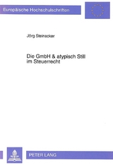 Die GmbH & atypisch Still im Steuerrecht - J&ouml;rg Steinacker
