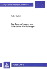 Die Beschaffungspraxis &ouml;ffentlicher Verwaltungen - Peter Sacher
