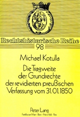 Die Tragweite der Grundrechte der revidierten preu&szlig;ischen Verfassung vom 31.01.1850 - Michael Kotulla