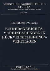 Schiedsgerichtsvereinbarungen in R&uuml;ckversicherungsvertr&auml;gen - Hubertus W. Labes