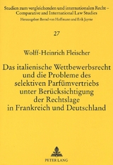 Das italienische Wettbewerbsrecht und die Probleme des selektiven Parf&uuml;mvertriebs unter Ber&uuml;cksichtigung der Rechtslage in Frankreich und Deutschland - Wolff-Heinrich Fleischer