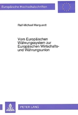 Vom Europ&auml;ischen W&auml;hrungssystem zur Europ&auml;ischen Wirtschafts- und W&auml;hrungsunion - Ralf-Michael Marquardt