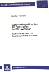 Systembedingte Ursachen des Niedergangs der DDR-Wirtschaft - Christian Heimann
