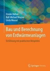 Bau und Berechnung von Erdw&auml;rmeanlagen - Frieder H&auml;fner, Rolf-Michael Wagner, Linda Meusel