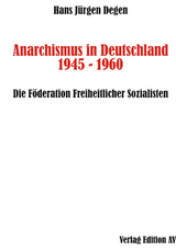 Anarchismus in Deutschland 1945 - 1960 - Hans J&uuml;rgen Degen