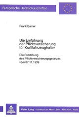Die Einf&uuml;hrung der Pflichtversicherung f&uuml;r Kraftfahrzeughalter - Frank Barner