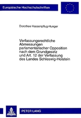 Verfassungsrechtliche Abmessungen parlamentarischer Opposition nach dem Grundgesetz und Art. 12 der Verfassung des Landes Schleswig-Holstein - Dorothee Hassenpflug-Hunger