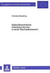 Makro&ouml;konomische Interdependenzen in einer Wechselkursunion - Christina Daseking