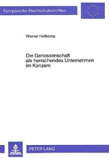 Die Genossenschaft als herrschendes Unternehmen im Konzern - Werner Holtkamp
