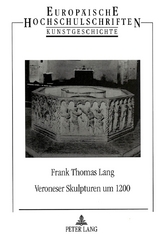 Veroneser Skulpturen um 1200 - Frank Thomas Lang