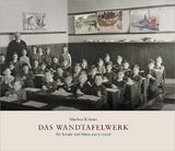Das Wandtafelwerk f&uuml;r Schule und Haus 1903&ndash;1916 - Markus Kristan