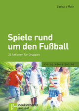 Spiele rund um den Fu&szlig;ball - Barbara Rath