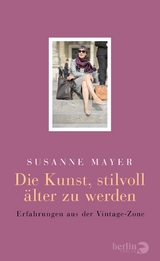 Die Kunst, stilvoll &auml;lter zu werden - Susanne Mayer