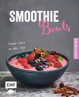 Smoothie Bowls – Power-Start in den Tag - Tanja Dusy