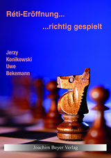 Reti-Er&ouml;ffnung - richtig gespielt - Uwe Bekemann, Jerzy Konikowski