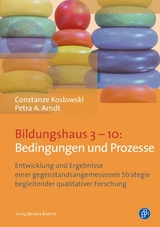 Bildungshaus 3&ndash;10: Bedingungen und Prozesse - Constanze Koslowski, Petra A. Arndt