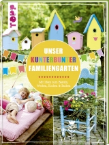 Unser kunterbunter Familiengarten - Pia Deges, Birgit Kaufmann, Christiane Steffan, Alice Rögele